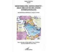 Méditerranée, Moyen-Orient deux siècles de relations internationales Recherches en hommage à Jacques Thobie - Collectif - L'harmattan - broché - Etude