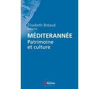 Méditerranée Patrimoine et culture. Rencontres Internationales Monaco et Méditerranée - Élisabeth Bréaud - Rocher Eds Du - broché - Essai