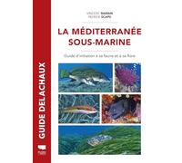 Méditerranée sous-marine: Guide de la faune et de la flore