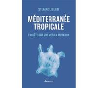 Méditerranée tropicale Stefano Liberti (Auteur), Eliane Patriarca (Traduction)