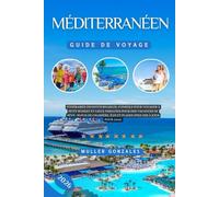 méditerranéen Guide de voyage 2026: Itinéraires incontournables, conseils pour voyager à petit budget et lieux insolites pour des vacances de rêve : ... îles et plages (prix mis à jour pour 2026).
