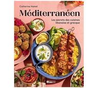 Méditerranéen - Les Secrets Des Cuisines Libanaise Et Grecque