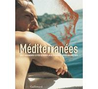 Méditerranées: Des grandes cités d'hier aux hommes d'aujourd'hui