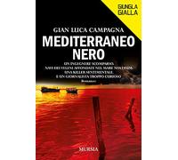 Mediterraneo nero: Un ingegnere scomparso. Navi dei veleni affondate nel Mare Nostrum. Una killer sentimentale. E un giornalista troppo curioso