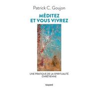 Méditez Et Vous Vivrez - Une Lecture De La Spiritualité Chrétienne