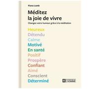 Méditez La Joie De Vivre - Changez Votre Humeur Grâce À La Méditation