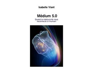 Médium 5.0: Quand la médiumnité nous reconnecte à l’humain