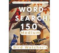 Medium Bird Watcher's Word Search: 150 Large Print Puzzles | Authentic Birdwatching Vocabulary | Medium Difficulty