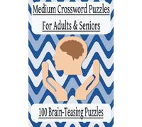 Medium Difficulty Crossword Puzzle Book For Seniors and Adults: Challenge Your Brain and Stay Sharp Using Crossword puzzles with Easy-to-Read Print | ... for Vacations, Holidays, and Free Times