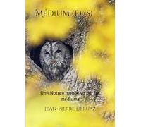 Médium (e) (s): Un «Notre» monde vu par les médiums