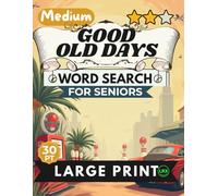 Medium Good Old Days Word Search for Seniors Large Print: 100 Nostalgic Puzzles with 30pt Font and Diagonal Words - No Backward Words - Relive School ... Growing-Up Memories, Full Solutions Included