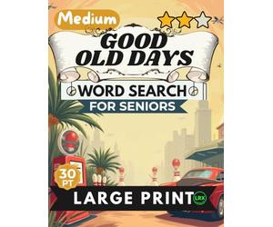 Medium Good Old Days Word Search for Seniors Large Print: 100 Nostalgic Puzzles with 30pt Font and Diagonal Words - No Backward Words - Relive School ... Growing-Up Memories, Full Solutions Included