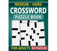 Medium - Hard Crossword Puzzle Book For Adults: Sharpen Your Thinking Skills While Enjoying Hours of Relaxing Fun