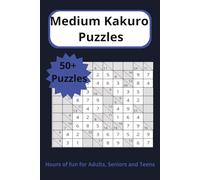 Medium Kakuro Puzzles: Kakuro Puzzles with Easy to Read Print ideal for Logic and Number Puzzlers alike | 6*9 inches, 112 pages | 50+ ... Gift for Vacations, Mental Stimulation and Relaxation