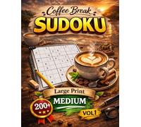 MEDIUM Level - Coffee Break Sudoku: Volume 1: 200+ Large Print 9x9 Unique Solution Puzzles for Adults & Seniors