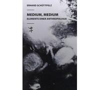 Medium, Medium: Elemente einer Anthropologie
