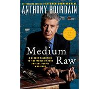 Medium Raw: A Bloody Valentine to the World of Food and the People Who Cook (P.S.)