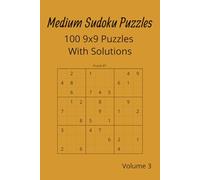 Medium Sudoko Puzzles: 100 9x9 Puzzles With Solutions