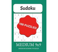 Medium Sudoku 9x9: 100 Puzzles for Focused Brain Training (with Solutions): Challenge your logic, sharpen your mind, and level up your puzzle game