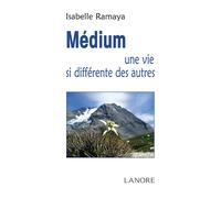 Médium une vie si différente des autres - Isabelle Ramaya - Lanore - broché - Guide