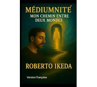 Médiumnité : Mon chemin entre deux mondes