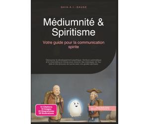 Médiumnité & Spiritisme: Votre guide pour la communication spirite