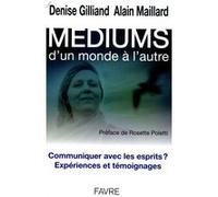 Mediums - Communiquer avec les esprits ? Expériences et témoignages