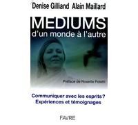 Mediums - Communiquer avec les esprits ? Expériences et témoignages - Denise Gilliand - Favre Pierre-Marcel Eds - broché - Essai