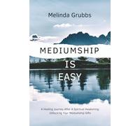 Mediumship is Easy: A Healing Journey After A Spiritual Awakening: Unlocking Your Mediumship Gifts