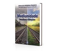 Mediunidade - Desafios e Bênçãos