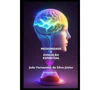 MEDIUNIDADE E EVOLUÇÃO ESPIRITUAL