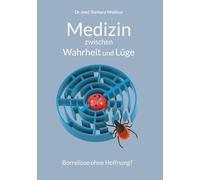 Medizin zwischen Wahrheit und Lüge: Borreliose ohne Hoffnung?