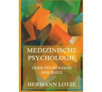 Medizinische Psychologie oder Physiologie der Seele