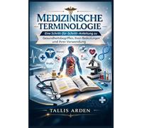 'Medizinische Terminologie': 'Eine Schritt-für-Schritt-Anleitung zu Gesundheitsbegriffen, ihren Bedeutungen und ihrer Verwendung'
