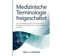 Medizinische Terminologie freigeschaltet: Ein vollständiger Bauplan zum Verständnis der Sprache der Medizin für Studierende und Anfänger