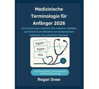 Medizinische Terminologie für Anfänger 2026: Von Verwirrung zu Klarheit: Ein moderner Leitfaden zum Erlernen und Behalten von medizinischem Vokabular mit praktischen Übungen