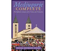 Medjugorje Complete: The Definitive Account of the Visions and Visionaries