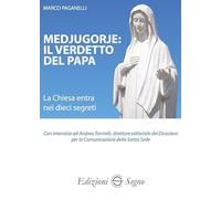 Medjugorje: il verdetto del papa. La Chiesa entra nei dieci segreti