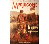 Medjugorje - La Guerre Au Jour Le Jour