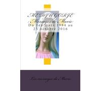 MEDJUGORJE : Messages de Marie: Du 1er mars 1984 au 25 octobre 2016
