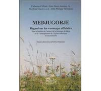 Medjugorje - Regards Sur Les "Messages Officiels" Dans La Lumière Du Carmel, De La Théologie Du Laïcat Et De L'enseignement De L'eglise Catholique En Oecuménisme