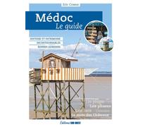 Médoc, le guide Histoire et patrimoine - Incontournables - Bonnes adresses - Eric Cowez - Sud-Ouest - broché - Guide