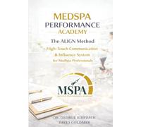 MedSpa Performance Academy: The ALIGN Method: A High-Touch Communication & Influence System for MedSpa Professionals