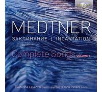 Medtner: Incantation, Complete Songs, Vol. 1