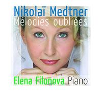 Filonova, Elena - Nikolaï Medtner: Mélodies oubliées