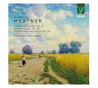 Medtner: Sonata-Ballade Op 27 / Sonata-Idyll Op 56 / Forgotten Melodies Op 39