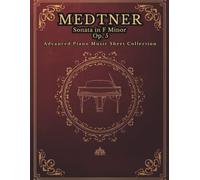 Medtner - Sonata in F Minor Op. 5 | Advanced Piano Music Sheet Collection