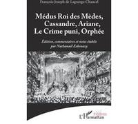 Médus Roi des Mèdes, Cassandre, Ariane, Le Crime puni, Orphée Nathanaël Eskenazy (Notes), François-Joseph de La Grange-Chancel (Auteur)