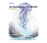 Medusa: An Underwater Sea World Coloring Book: Medusa: An Underwater Sea World Coloring Book for Adults, Teens, Relaxation & Stress Relief