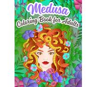 Medusa Coloring Book for Adults: Mythical Goddesses, Serpent-Haired Beauties & Intricate Fantasy Portraits for Relaxation and Creative Expression